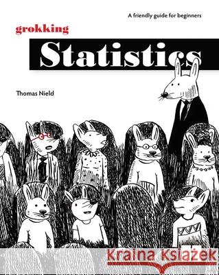 Grokking Statistics: 9781633434769 Thomas Nield 9781633434769 Manning Publications - książka