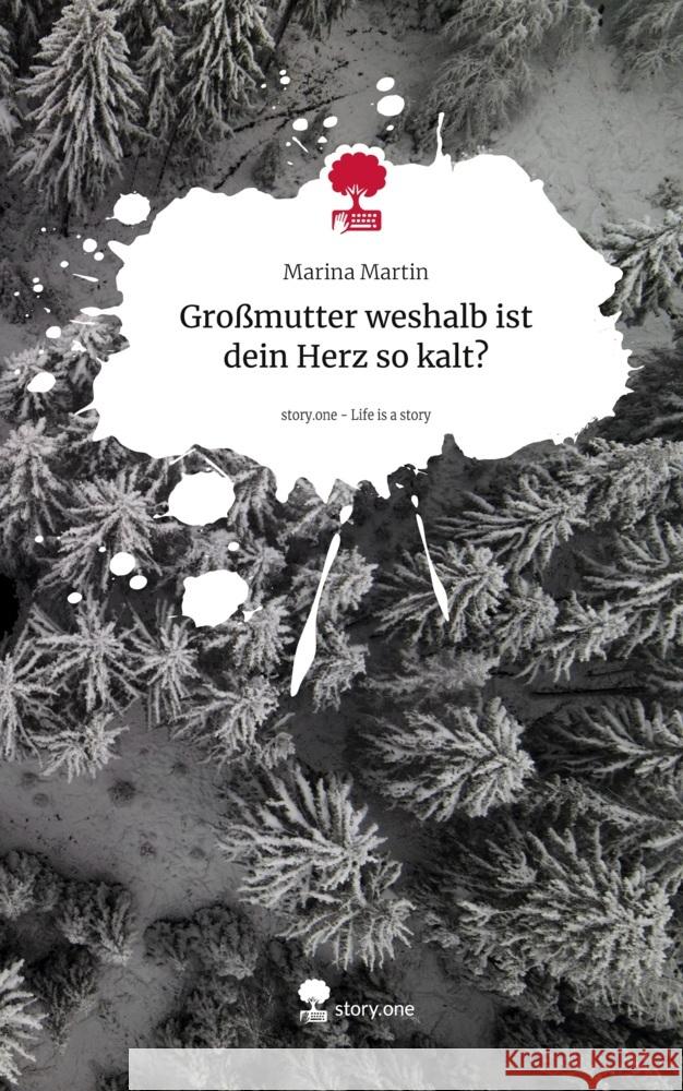 Großmutter weshalb ist dein Herz so kalt?. Life is a Story - story.one Martin, Marina 9783711557667 story.one publishing - książka