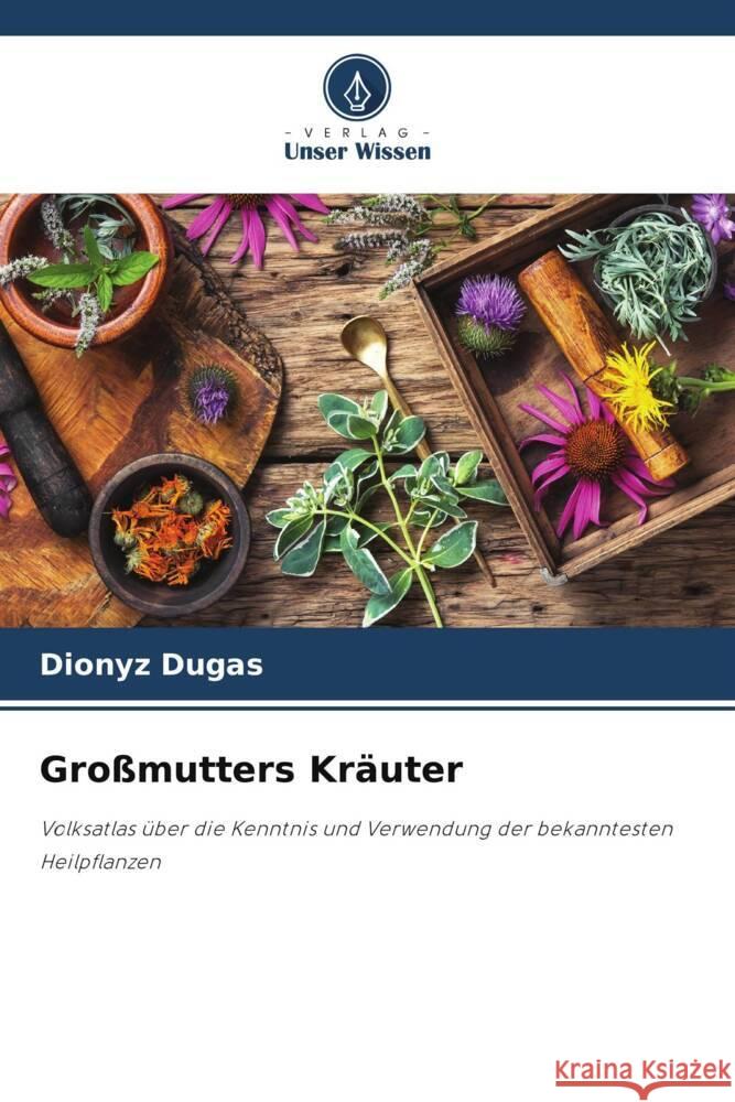 Großmutters Kräuter Dugas, Dionyz 9786208625641 Verlag Unser Wissen - książka