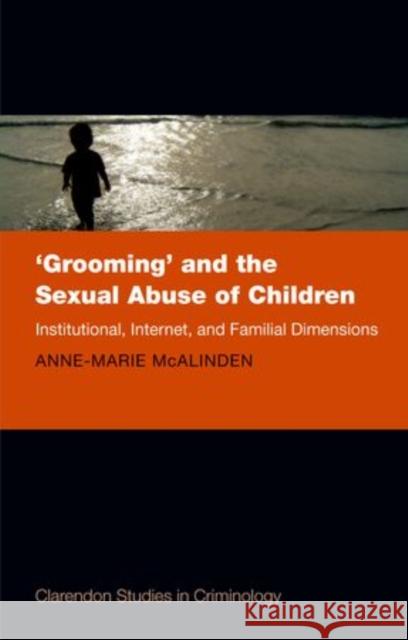 'Grooming' and the Sexual Abuse of Children: Institutional, Internet, and Familial Dimensions McAlinden, Anne-Marie 9780199583720 Oxford University Press - książka