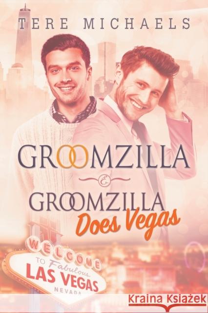 Groomzilla & Groomzilla Does Vegas Tere Michaels 9781627985024 Dreamspinner Press - książka