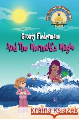 Grooty Fledermaus And The Mermaid's Magic: A Read Along Early Reader D. L. Kruse 9781777209681 Dream Quest Publishing - książka