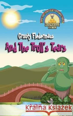 Grooty Fledermaus And The Troll's Tears: A Read Along Early Reader D. L. Kruse 9781777209650 Dream Quest Publishing - książka