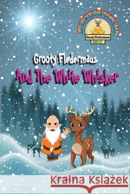 Grooty Fledermaus And The White Whisker: Book Six - A Read Along Early Reader D. L. Kruse 9781990504006 Dream Quest Publishing - książka