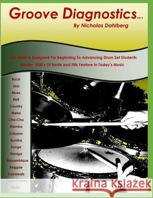 Groove Diagnostics: Master 1000's of Drum Set Beats and Fills in Different Musical Styles! Nicholas 