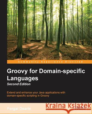 Groovy for Domain-Specific Languages - Second Edition Fergal Dearle 9781849695404 Packt Publishing - książka