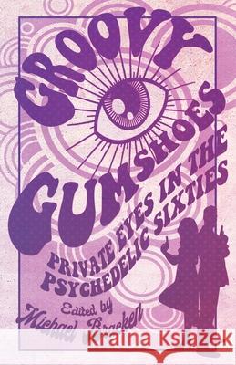 Groovy Gumshoes: Private Eyes in the Psychedelic Sixties Michael Bracken 9781643962528 Down & Out Books - książka