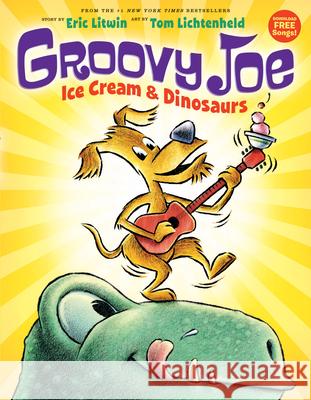 Groovy Joe: Ice Cream & Dinosaurs (Groovy Joe #1): Ice Cream & Dinosaurs Volume 1 Litwin, Eric 9780545883788 Orchard Books - książka