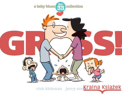 Gross!: A Baby Blues Collection Rick Kirkman Jerry Scott 9781449477813 Andrews McMeel Publishing - książka
