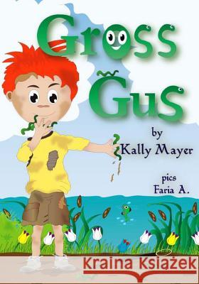 Gross Gus: Funny Rhyming Picture Book for ages 2-6 A, Faria 9781492833741 Createspace Independent Publishing Platform - książka