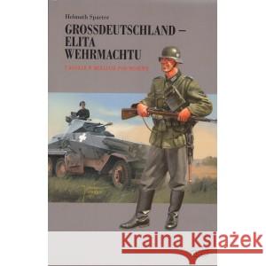 Grossdeutschland - Elita Wehrmachtu. Z koszar w Berlinie pod Moskwę Tom 1 Spaeter Helmuth 9788368470017 GDAŃSKI KANTOR WYDAWNICZY - książka