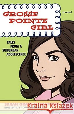 Grosse Pointe Girl: Tales from a Suburban Adolescence Sarah Grace McCandless, Christine Norrie 9780743256124 Simon & Schuster - książka