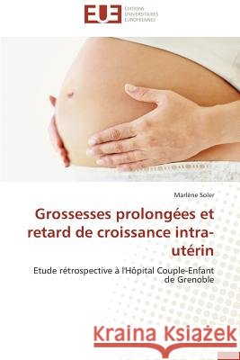 Grossesses Prolongées Et Retard de Croissance Intra-Utérin Soler-M 9786131599019 Editions Universitaires Europeennes - książka