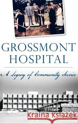 Grossmont Hospital: A Legacy of Community Service James D. Newland 9781540227935 History Press Library Editions - książka