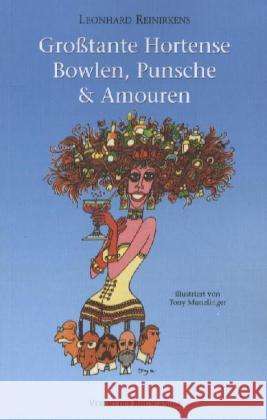 Großtante Hortense - Bowlen, Punsche & Amouren Reinirkens, Leonhard 9783942035057 Verlag Der Rheinländer - książka