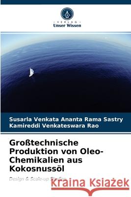Großtechnische Produktion von Oleo-Chemikalien aus Kokosnussöl Susarla Venkata Ananta Rama Sastry, Kamireddi Venkateswara Rao 9786203516777 Verlag Unser Wissen - książka