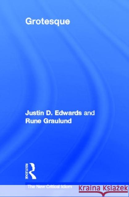 Grotesque Justin Edwards Rune Graulund 9780415519090 Routledge - książka