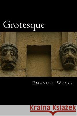 Grotesque Emanuel Wears 9781499361766 Createspace - książka