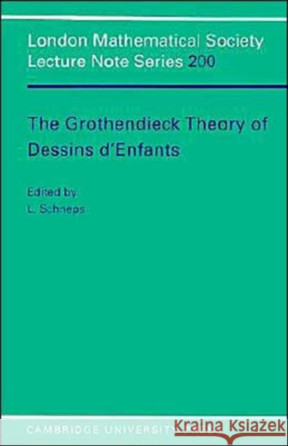 Grothendieck Theory of Dessins D'Enfants Schneps, Leila 9780521478212 Cambridge University Press - książka