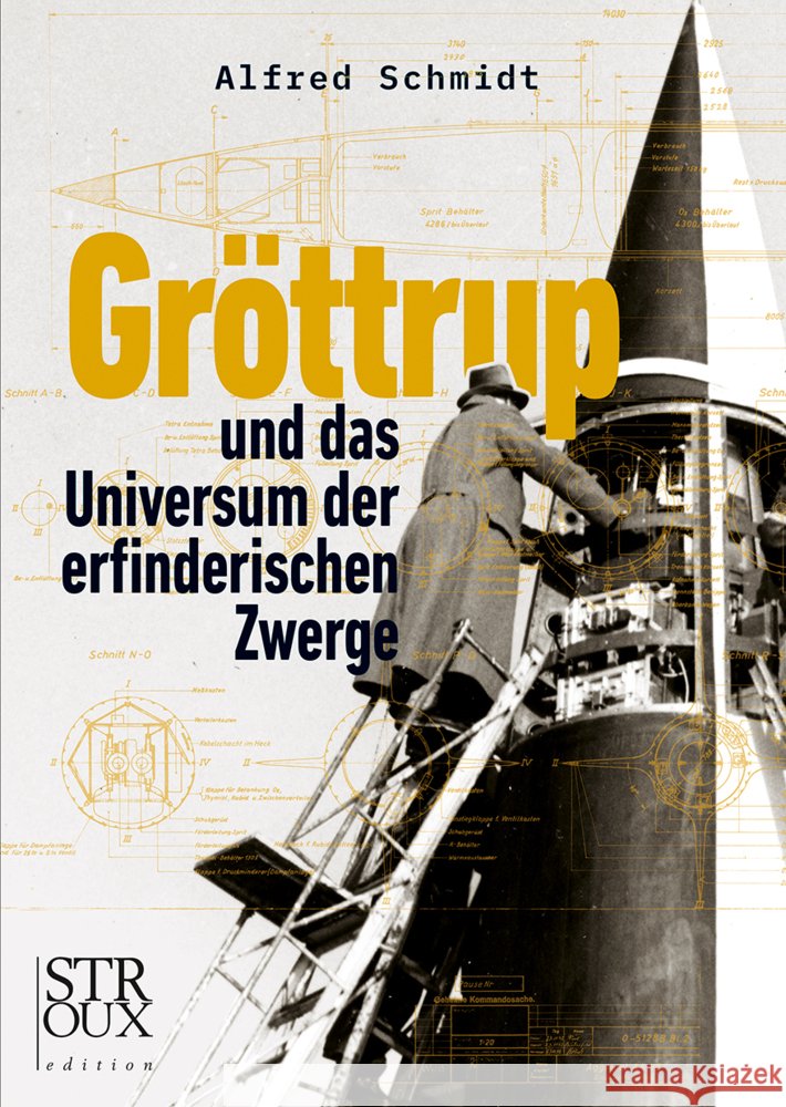 Gröttrup und das Universum der erfinderischen Zwerge Schmidt, Alfred 9783948065294 STROUX edition - książka