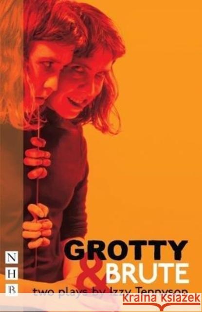 Grotty & Brute: Two Plays Tennyson, Izzy 9781848427570 Nick Hern Books - książka