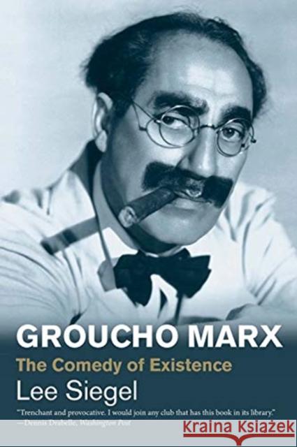 Groucho Marx: The Comedy of Existence Lee Siegel 9780300244540 Yale University Press - książka