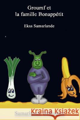 Groumf et la famille Bonappétit Samarlande, Ekas 9781505651287 Createspace - książka