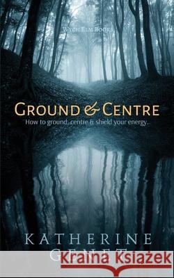Ground & Centre Katherine Genet 9780473545055 Wych ELM Books - książka