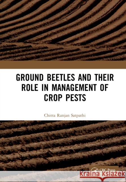 Ground Beetles and Their Role in Management of Crop Pests Chitta Ranjan Satpathi 9781032161204 Taylor & Francis Ltd - książka