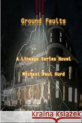 Ground Faults Michael Paul Hurd 9781958418109 Lineage Independent Publishing - książka