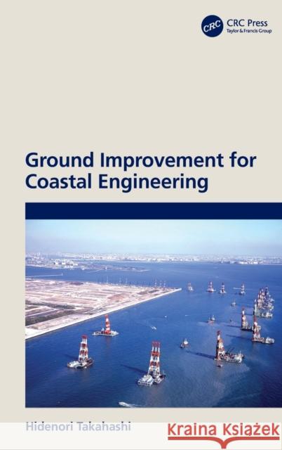 Ground Improvement for Coastal Engineering Hidenori Takahashi 9781032211718 CRC Press - książka