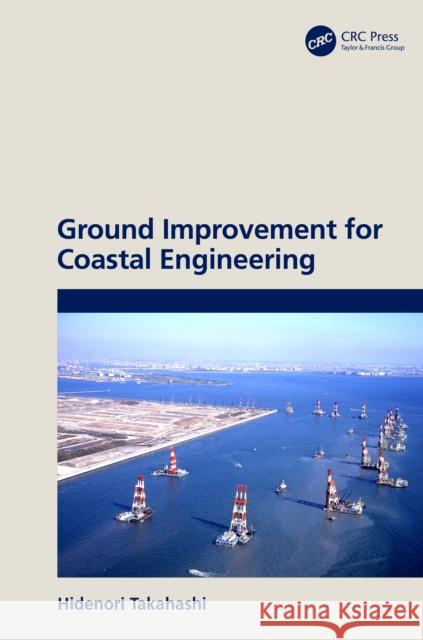 Ground Improvement for Coastal Engineering Hidenori (Port and Airport Research Institute, Japan) Takahashi 9781032211732 CRC Press - książka