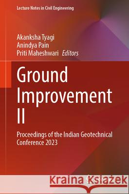Ground Improvement II: Proceedings of the Indian Geotechnical Conference 2023 Akanksha Tyagi Anindya Pain Priti Maheshwari 9789819676095 Springer - książka