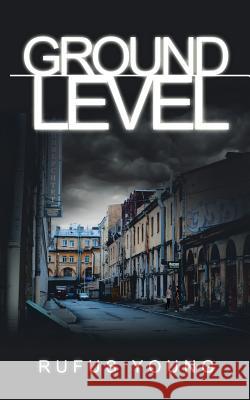 Ground Level Rufus Young 9781466989344 Trafford Publishing - książka
