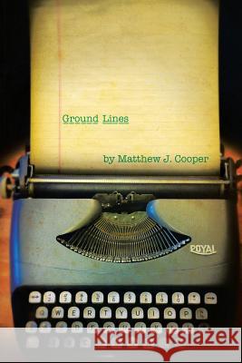 Ground Lines Matthew J Cooper 9781483445427 Lulu Publishing Services - książka
