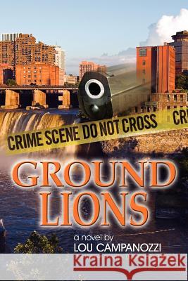 Ground Lions: The Mike Amato Detective Series Campanozzi, Lou 9781434311672 Authorhouse - książka