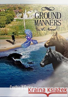 Ground Manners Cynthia D'Errico 9781456823955 Xlibris Corporation - książka