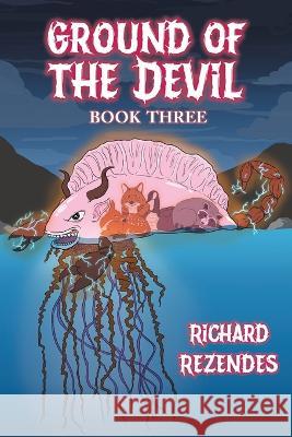Ground of the Devil: Book Three Richard Rezendes   9781778831195 Bookside Press - książka