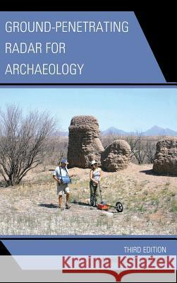 Ground-Penetrating Radar for Archaeology Lawrence B. Conyers 9780759123489 Altamira Press - książka
