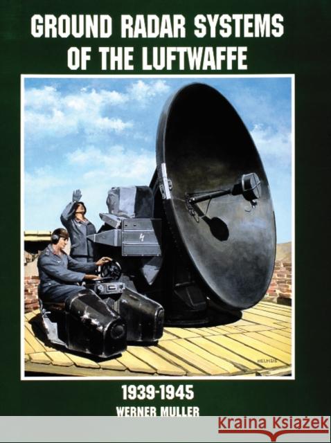 Ground Radar Systems of the Luftwaffe 1939-1945 Werner Muller 9780764305672 Schiffer Publishing - książka