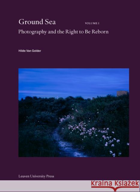 Ground Sea: Photography and the Right to Be Reborn Hilde Va 9789462702653 Leuven University Press - książka