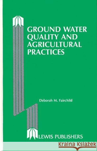 Ground Water Quality and Agricultural Practices Fairchild Fairchild Deborah Fairchild Deborah M. Fairchild 9780873710367 CRC - książka