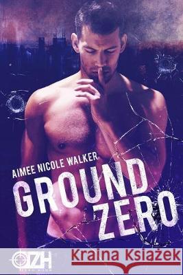 Ground Zero: (Zero Hour Book One) Aimee Nicole Walker 9781948273152 Chasing Rainbow Press LLC - książka