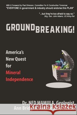 Groundbreaking!: America's New Quest for Mineral independence Bridges, Ann 9781729669525 Createspace Independent Publishing Platform - książka