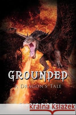 Grounded: A Dragon's Tale Gloria Piper 9798894190310 Ewings Publishing LLC - książka