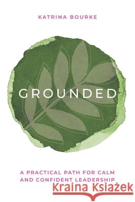 Grounded: A practical path for calm and confident leadership Katrina Bourke 9781923403185 Amba Press - książka