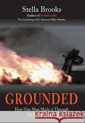 Grounded: How One Man Made it Through the Unimaginable Stella Brooks 9780999648490 Stella Brooks - książka