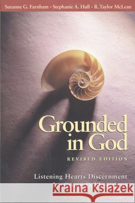 Grounded in God: Listening Hearts Discernment for Group Deliberations (Revised Edition) Farnham, Suzanne G. 9780819218353 Morehouse Publishing - książka