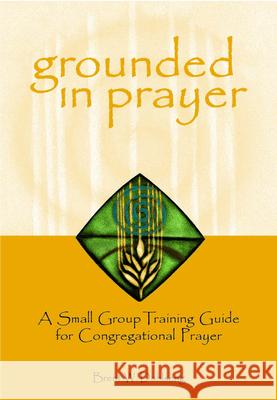 Grounded in Prayer Prtcpt Brent W. Dahlseng 9780806646763 Augsburg Fortress Publishers - książka