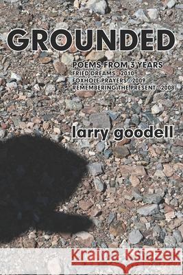 Grounded: Poems from 3 Years - 2008 to2010 Larry Goodell 9780915008100 Duende Press - książka